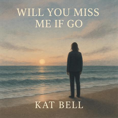 Will You Miss Me If I Go cover art