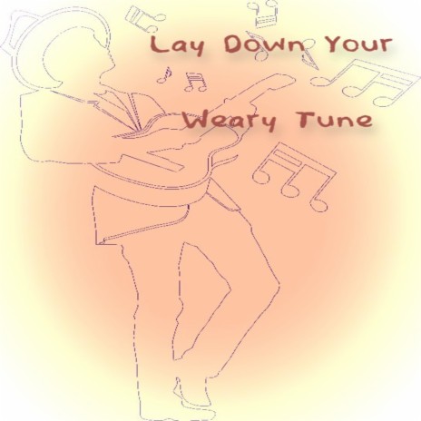 Lay Down Your Weary Tune cover art