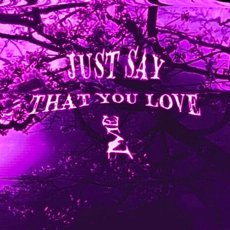 JUST SAY THAT YOU LOVE ME (Sped Up) cover art