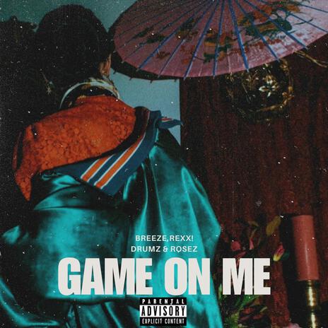 Game On Me ft. Rexx! & Drumz & Rosez cover art
