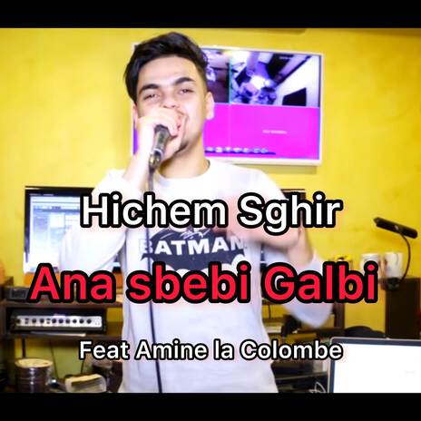 Ana Sbebi Galbi ft. Amine La Colombe cover art