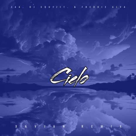 Cielo (Xavian Extended Remix) ft. DJ Xquizit & Freddie Alva