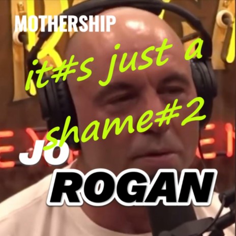 JO ROGAN it's youst a SHAME cover art