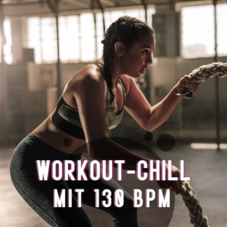 Workout-Chill mit 130 BPM (Elektronische Musik für Fitness, Fitness, Übungen)