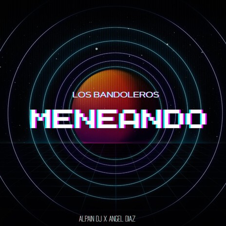 MENEANDO (GOGUEO MIX) ft. Angel Diaz & Alpaiin Dj cover art