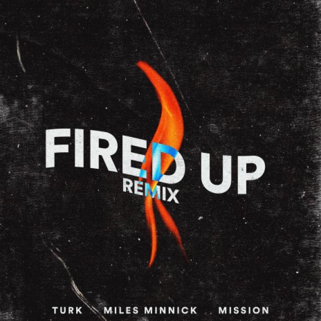 Fired Up (Remix) [feat. Miles Minnick & Mission] cover art
