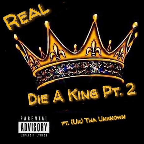 Die a King, Pt. 2 ft. Uk Tha Unknown cover art