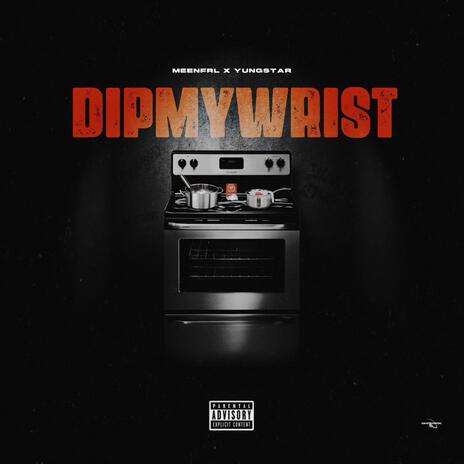 Dip My Wrist ft. YungStar cover art