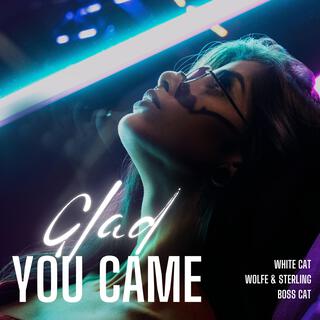 Glad You Came