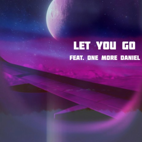 Let You Go ft. One More Daniel cover art