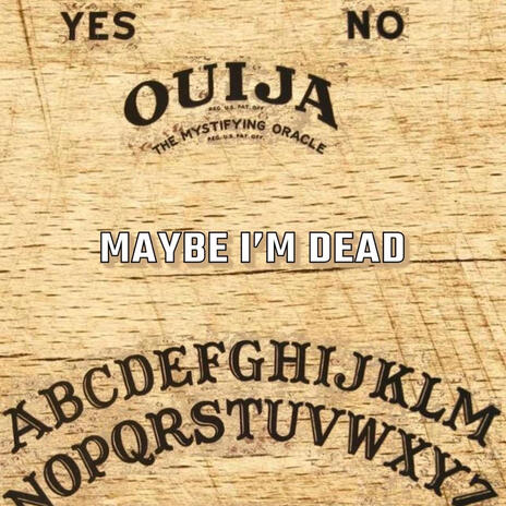 Maybe I'm Dead cover art