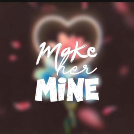 MAKE HER MINE