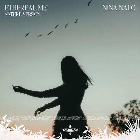 Ethereal Me (Nature) ft. Sensory Meditation, Flame Timo, Alma Lin, Jasper Whisper & Randy Divine