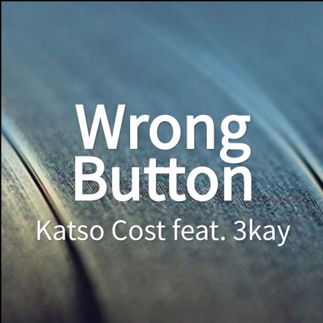 Wrong Button ft. 3kay