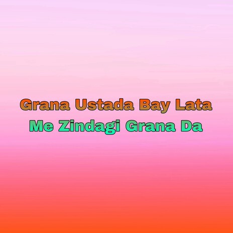 Grana Ustada Bay Lata Me Zindagi Grana Da cover art