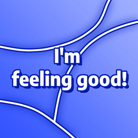 I'm feeling good! cover art