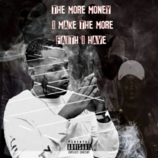 The More Money I Make the More Faith I Have