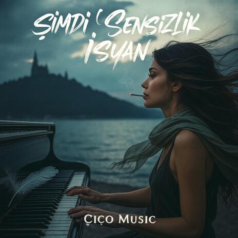Şimdi Sensizlik İsyan - Aşkın Acısını Hissedeceksin cover art