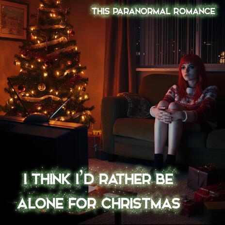 I Think I'd Rather Be Alone For Christmas cover art