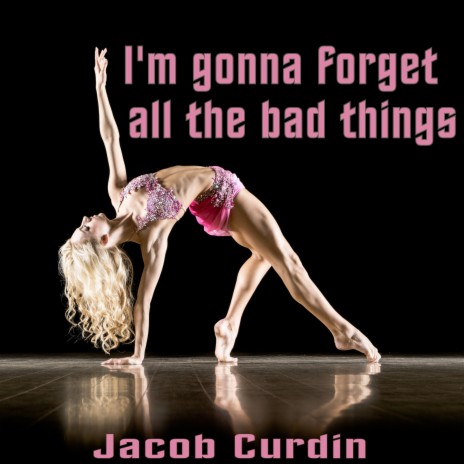 I'm gonna forget all the bad things cover art