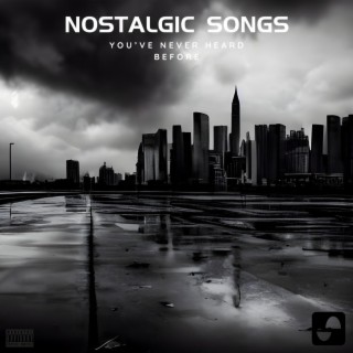 Nolstalgic Songs You've Never Heard Before