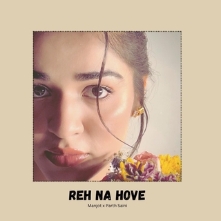 Reh Na Hove ft. Parth Saini cover art