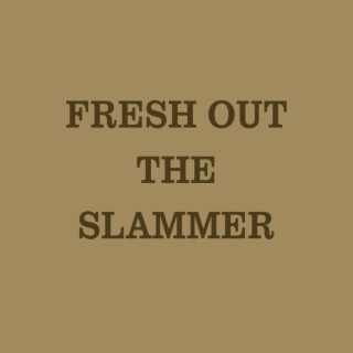 FRESH OUT THE SLAMMER: AND ITS ANTHOLOGY