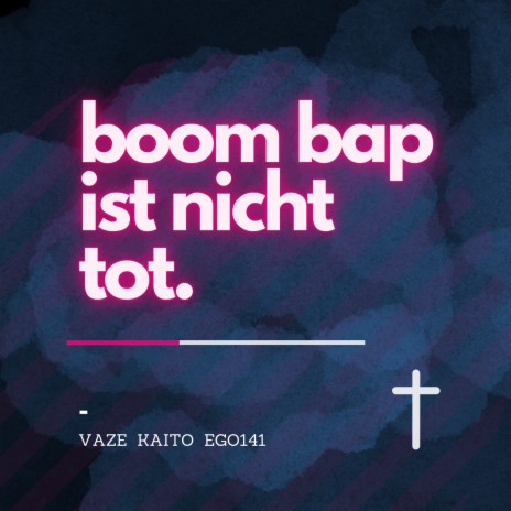 Boom Bap Ist Nicht Tot. ft. ego141 & vaze cover art