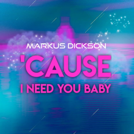'Cause I Need You Baby cover art