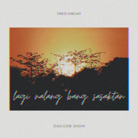 Lagi Nalang Bang Sasaktan ft. Fred Engay cover art