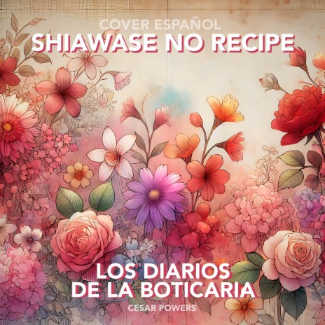 Shiawase No Recipe (From Los diarios de la boticaria) (Cover Español) cover art