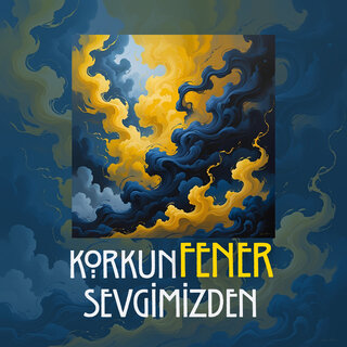 Korkun Fener Sevgimizden