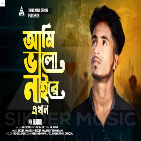 Ami Bhalo Naire Ekhon (feat, Nk Kadir) ft. Nk Kadir cover art