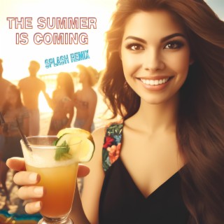 The summer is coming (Splash Remix Version) ft. DJ Tony
