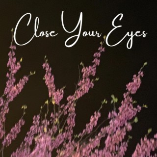 Close Your Eyes