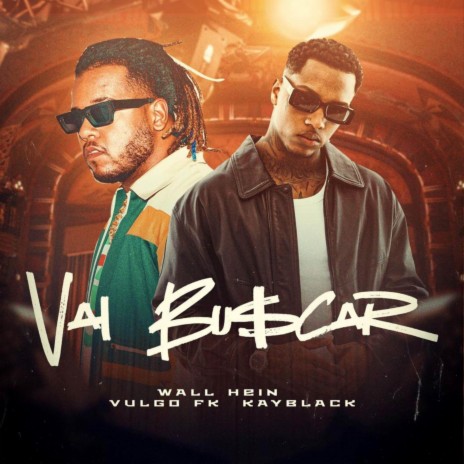 Vai Buscar ft. Wall Hein, Vulgo FK & KayBlack cover art