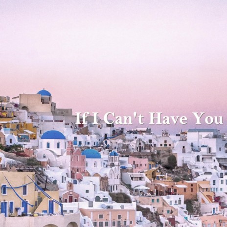 If I Can't Have You cover art
