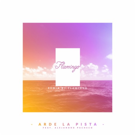 Arde La Pista (Remix) ft. Alejandro Pacheco cover art