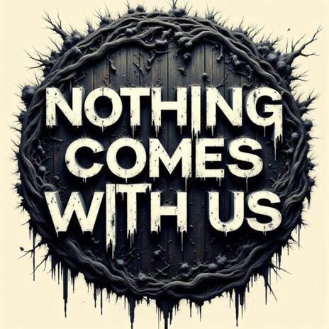 Nothing Comes With Us cover art
