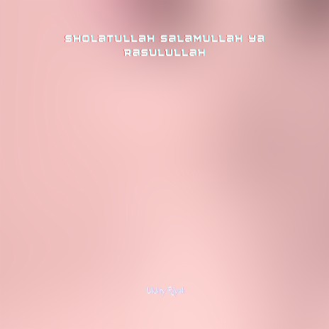 Sholatullah Salamullah Ya Rasulullah cover art