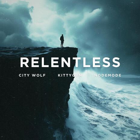 Relentless ft. KittyGun & Nodemode cover art
