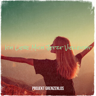 Ich Liebe Mich Jetzt Vielleicht