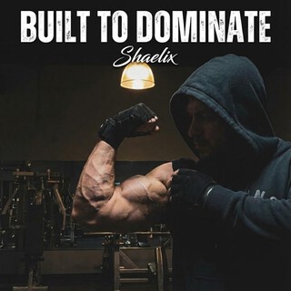 BUILT TO DOMINATE
