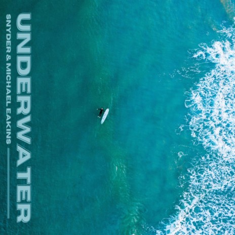 Underwater ft. Michael Eakins