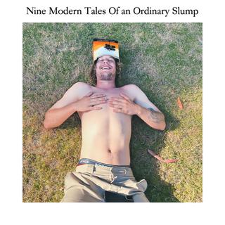 9 Modern Tales of an Ordinary Slump