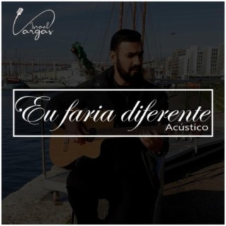 Eu Faria Diferente (Acústico)