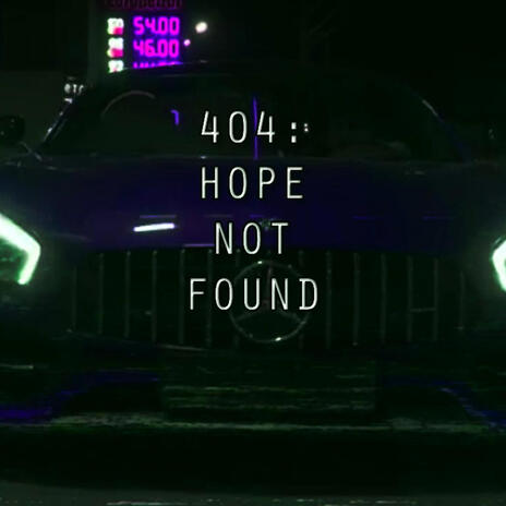 404: HOPE NOT FOUND (SPED UP)