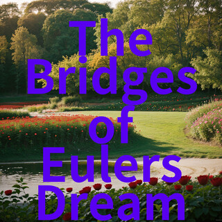The Bridges of Eulers Dream ft. 西风瑟骨