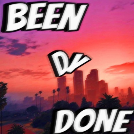 Been Dy Done