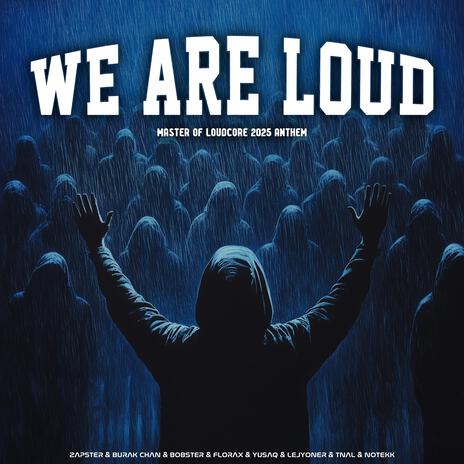 WE ARE LOUD (feat. FloraX, Yusaq, Lejyoner, TNAL & NOTEKK) (Master of Loudcore 2025 Anthem) cover art